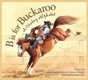 B is for Buckaroo: A Cowboy Alphabet