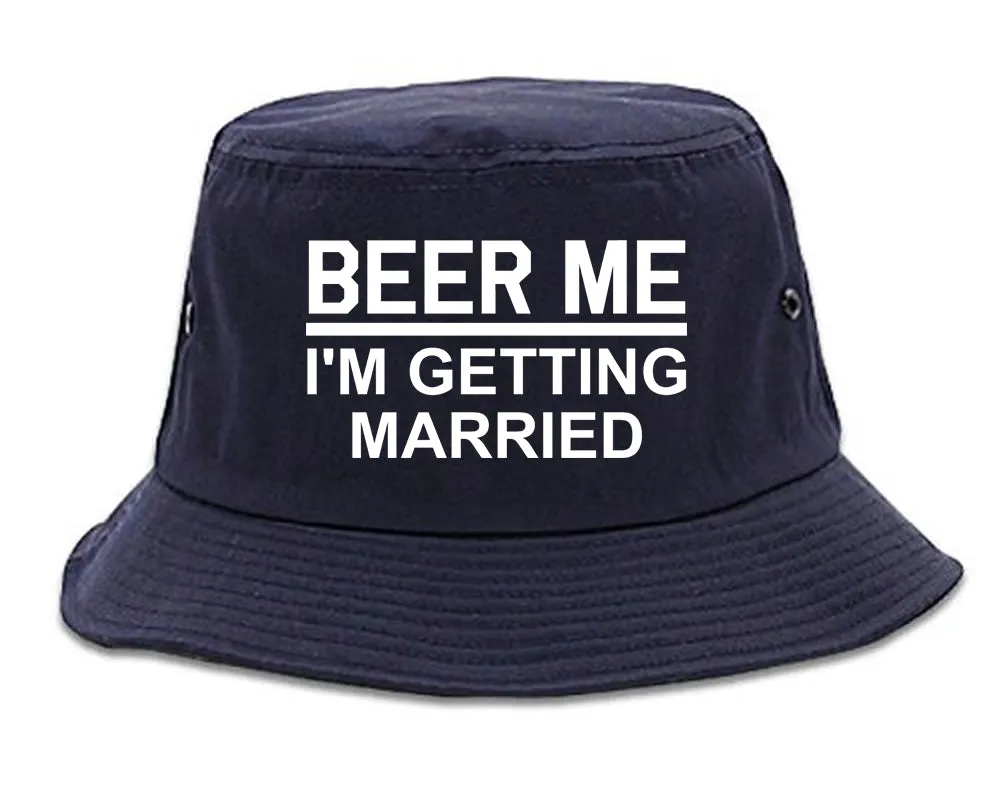 Beer Me Im Getting Married Groom Funny Bachelor Party Mens Bucket Hat