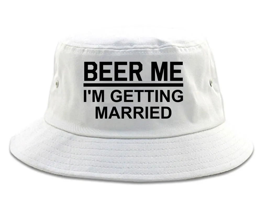 Beer Me Im Getting Married Groom Funny Bachelor Party Mens Bucket Hat