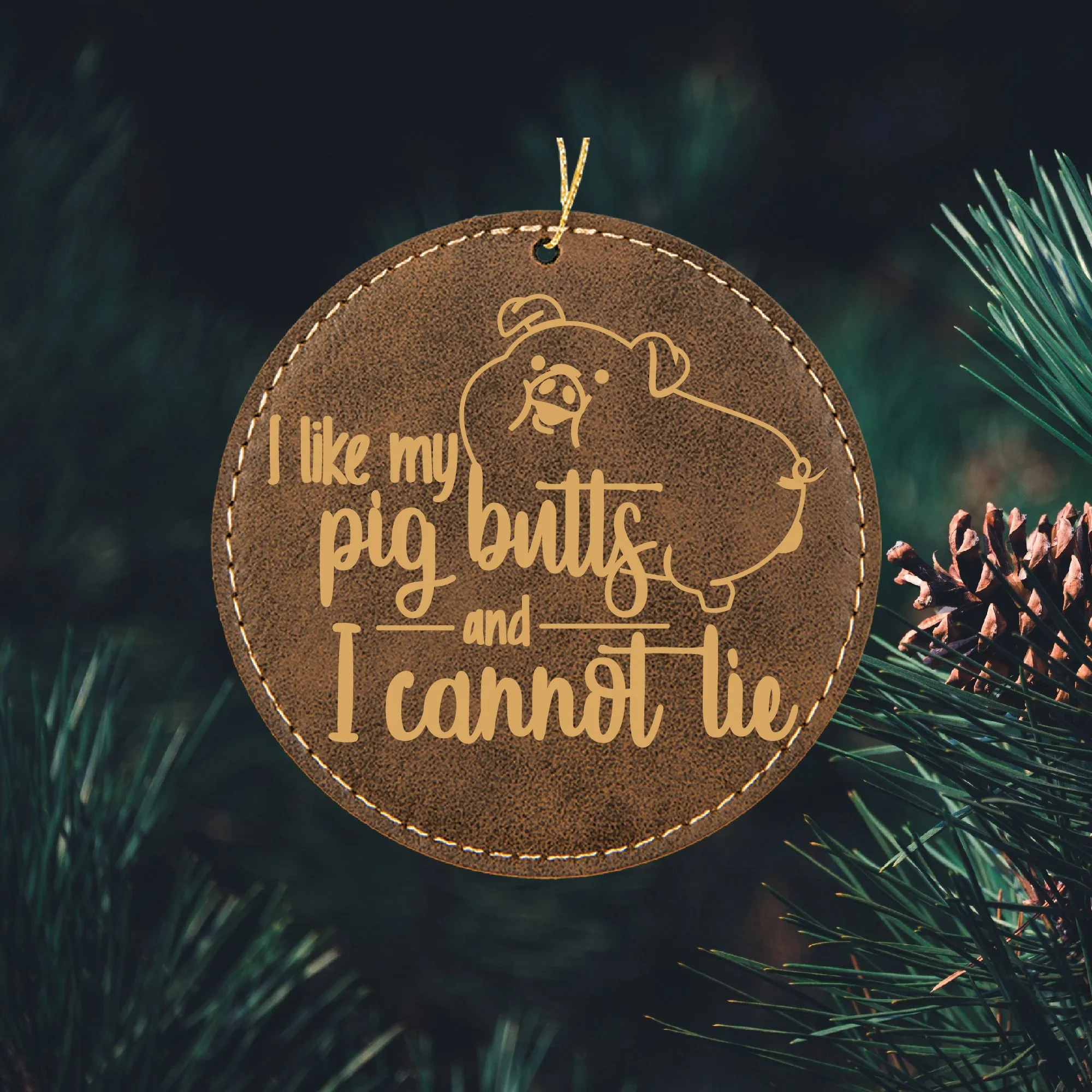 I like Pig Butts and I Cannot Lie Ornament